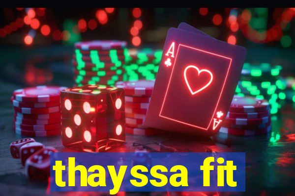 thayssa fit